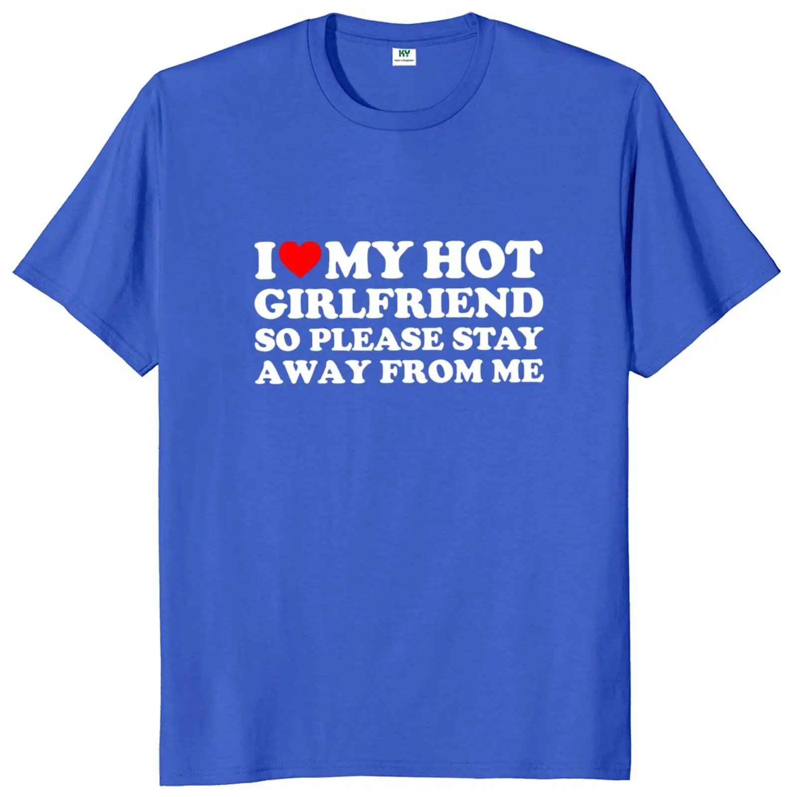 I Love My Hot Girlfriend So Stay Away From Me T Shirt Boyfriend Birthday Gift Streetwears Summer 100% Cotton Unisex T-shirts