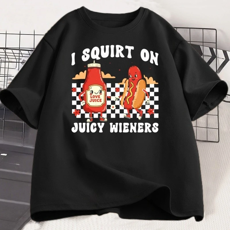 I Squirt on Juicy Wieners T-Shirt Vintage Humor Funny T Shirt Men Women Summer Cotton Short Sleeve Round Neck Tee Shirt Tops