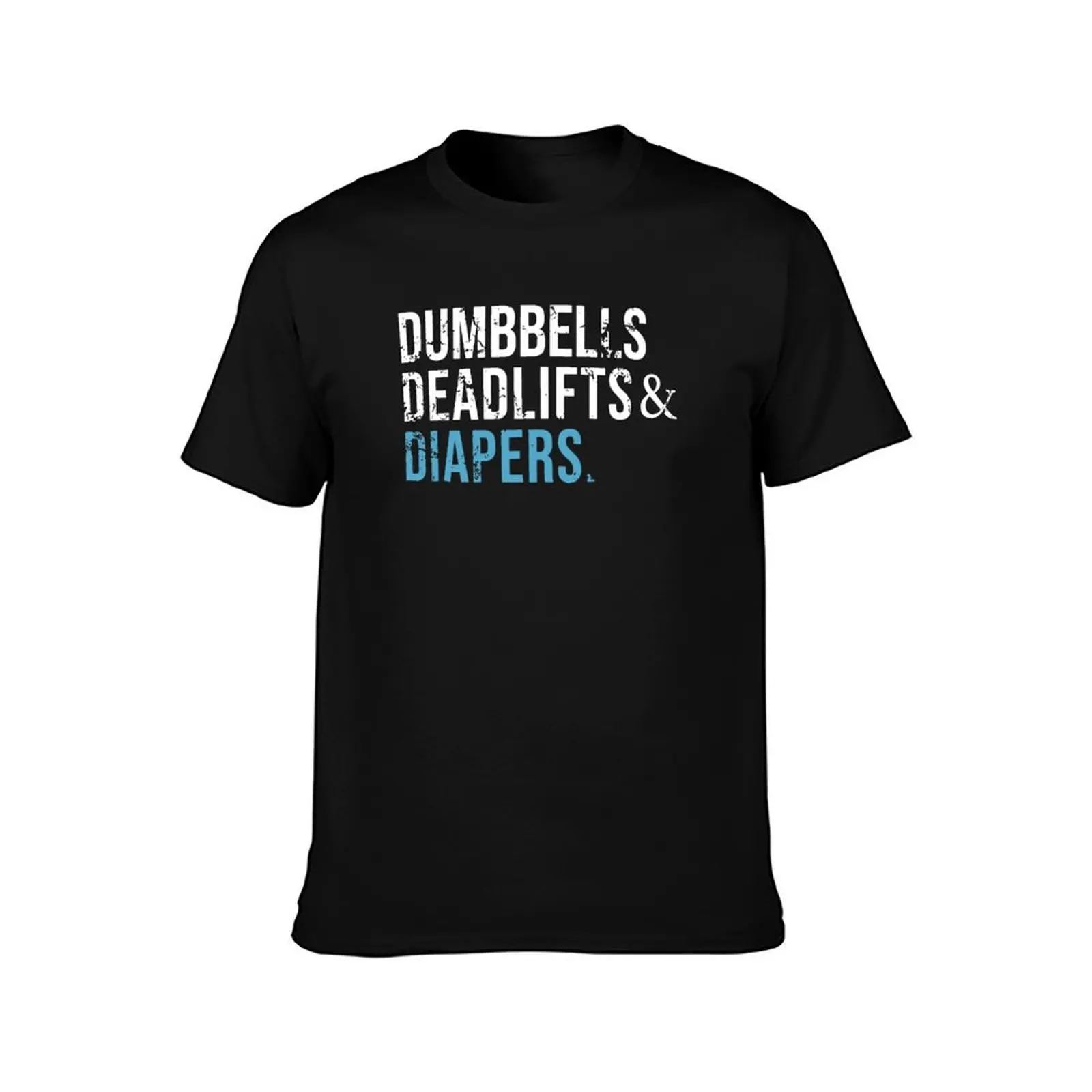 Dumbbells Deadlifts Amp Diapers Gym T-Shirt Tough Fabric Work Tee