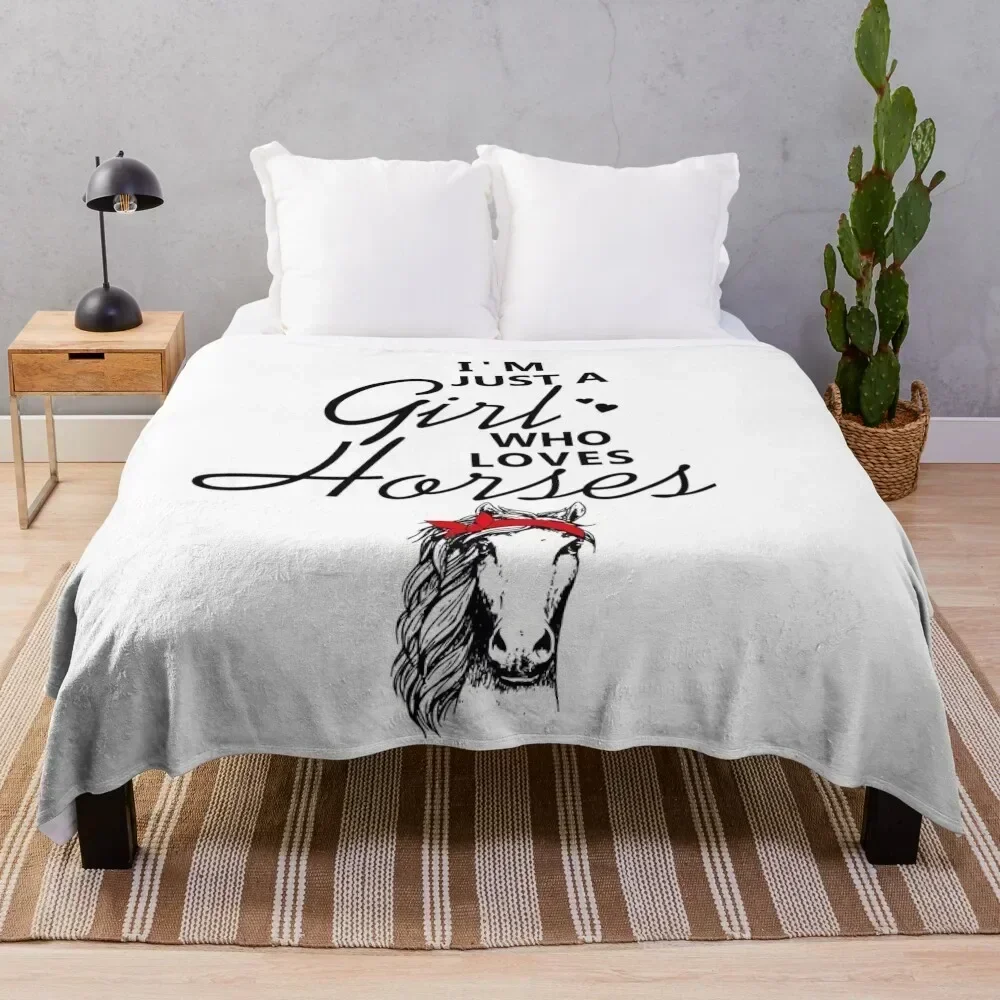 

I'm Just A Girl Who Loves Horses Gift Throw Blanket funny gift Blankets Sofas Of Decoration Decorative Sofas sofa bed Blankets