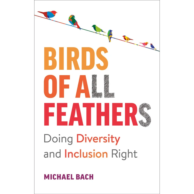 

Птицы из всех перьев делают разнообразное и включение право. Сторона Майкла Баха. Две книги 9781989603406. Книга.