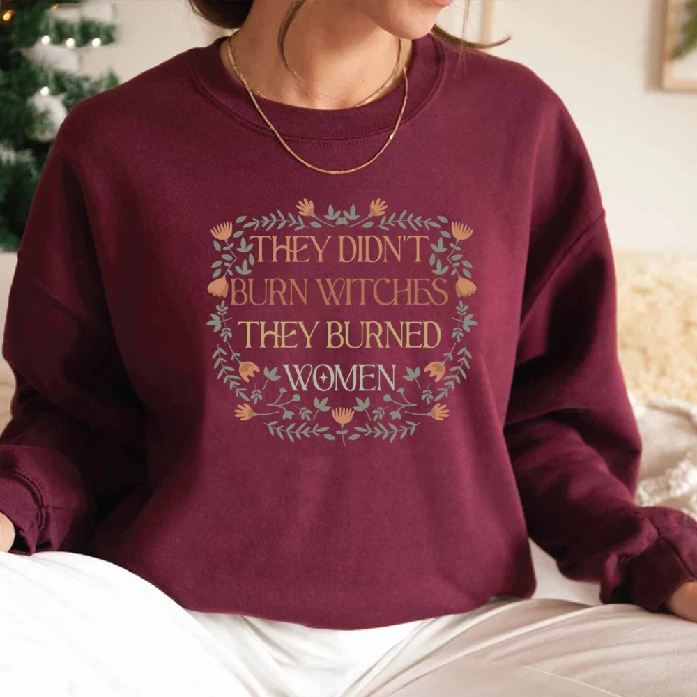 They Didn't Burn Witches They Burned Women Sweatshirt Feminist Witch Shirt Women's Crewneck Sweatshirt Liberal Witch Hoodie Tops