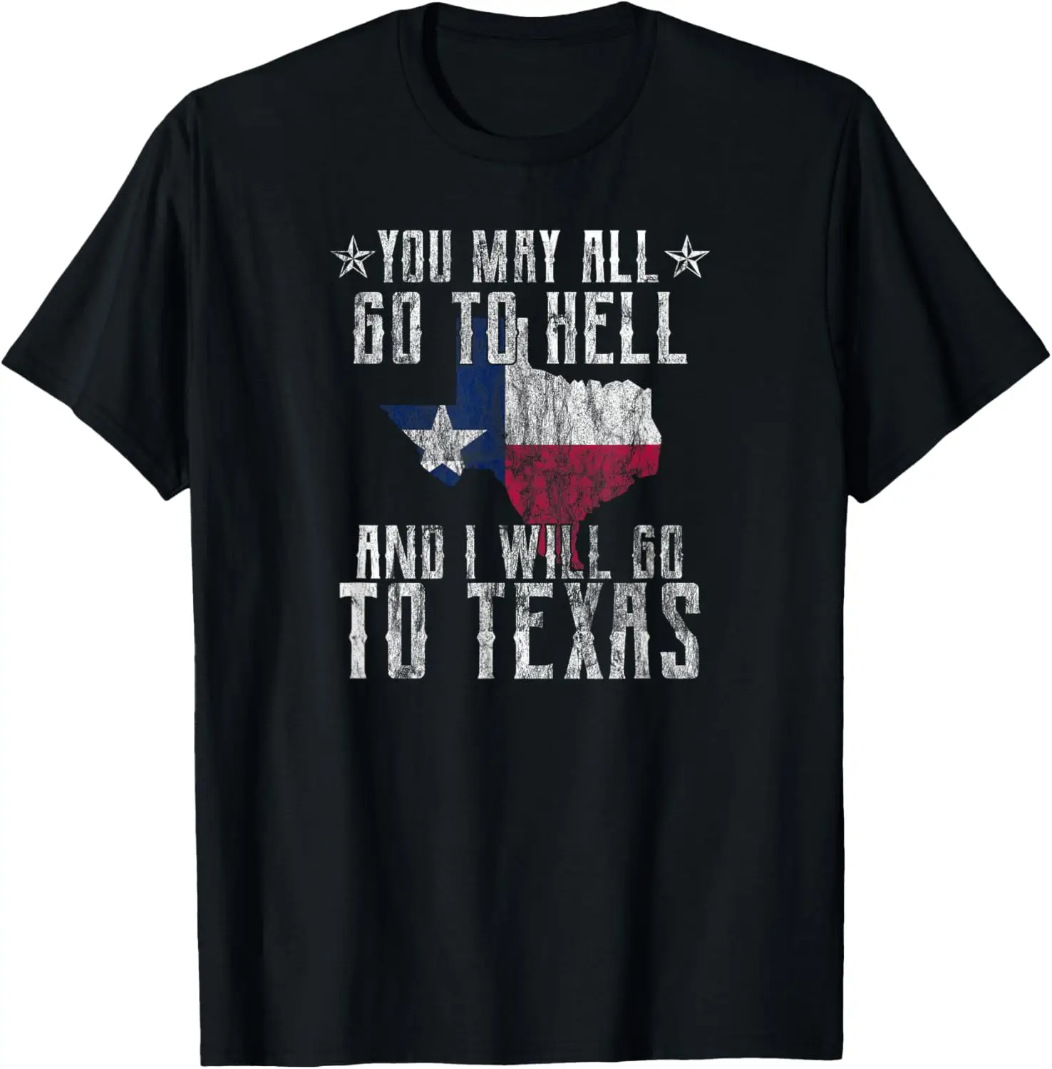 

Distressed You May All Go To Hell-Texas Pride Souvenir T-Shirt