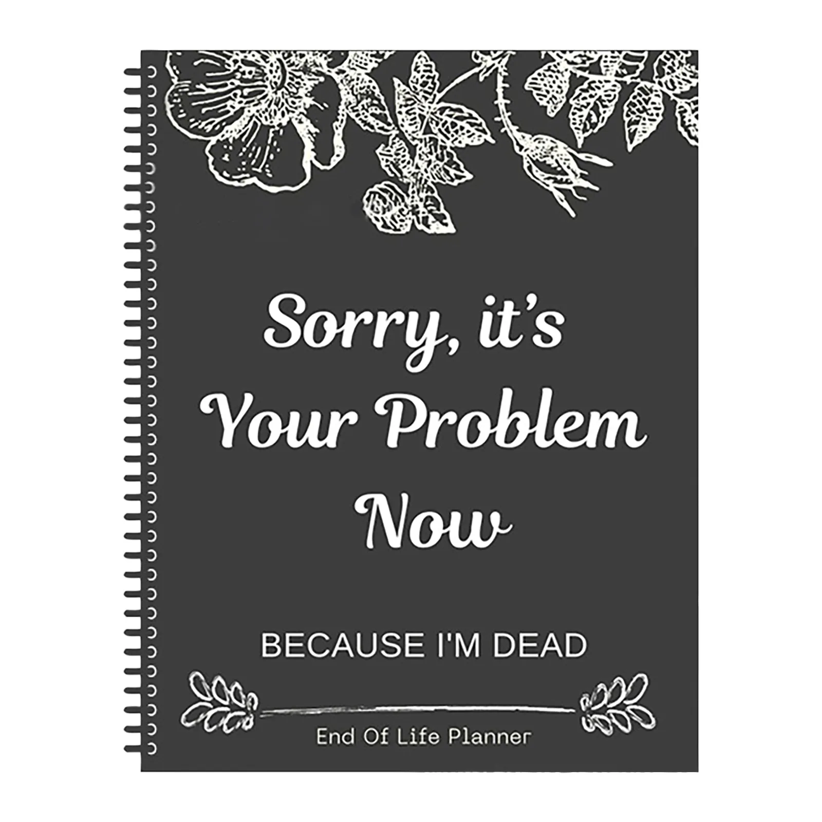 NEW! Sorry, It’s Your Problem Now End Of Life Plan New Book 2025