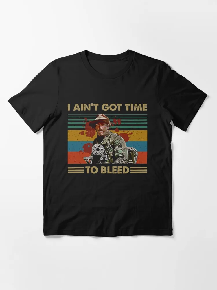 I Ain&x27;t Got Time to Bleed Vintage  Predator Lovers Movie Essential  Essential T-Shirt