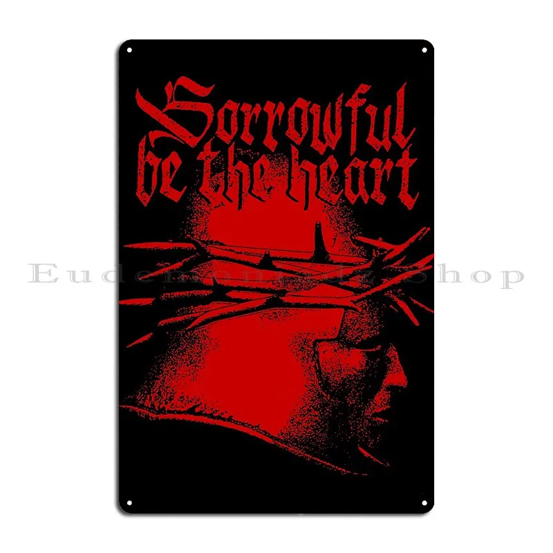 Sorrowful Be The Heart Iii Metal Sign Cinema Design Plaques Painting Bar Cave Tin Sign Poster