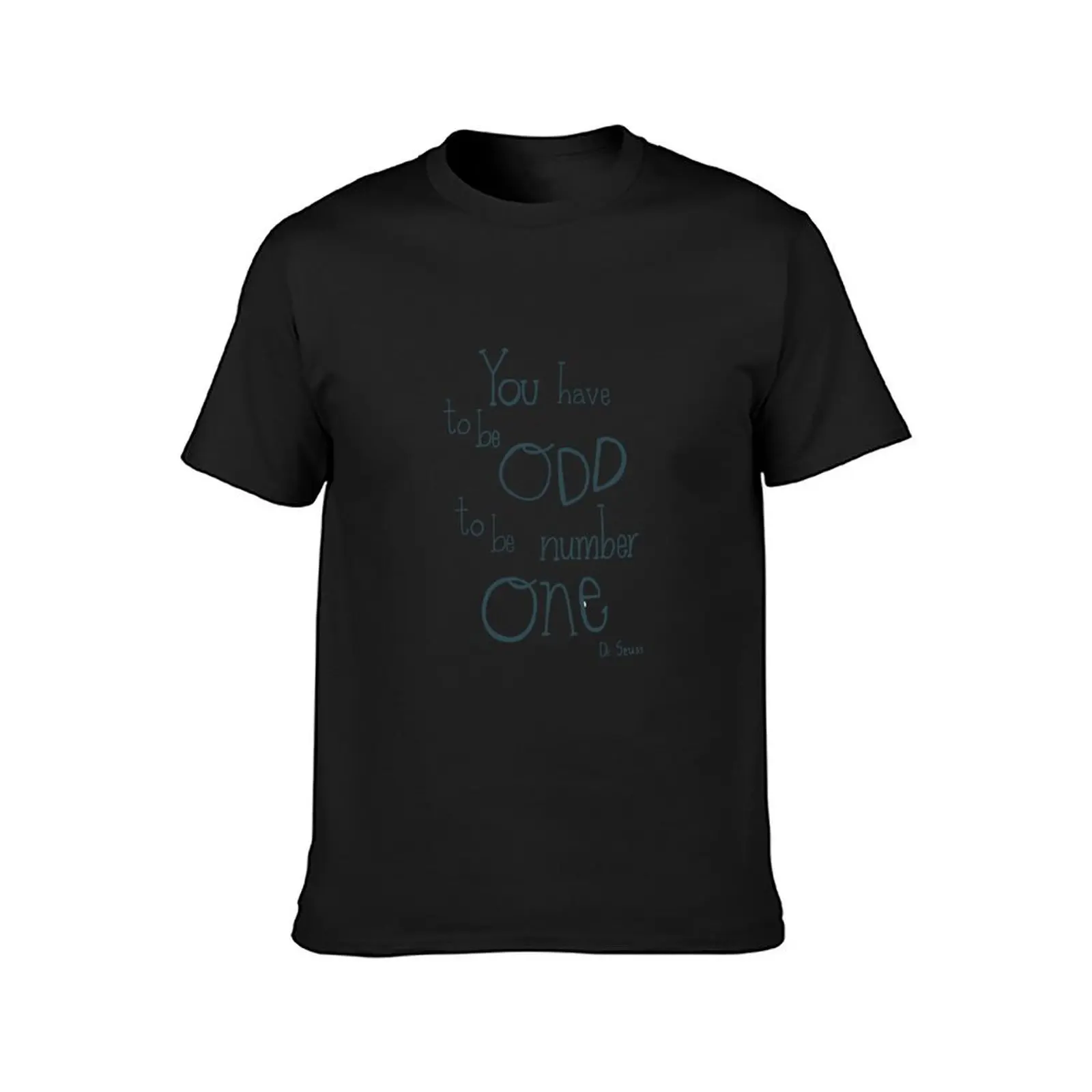 “You have to be odd to be number one”, quote Dr Seuss handlettering T-Shirt vintage boys whites t shirt for men