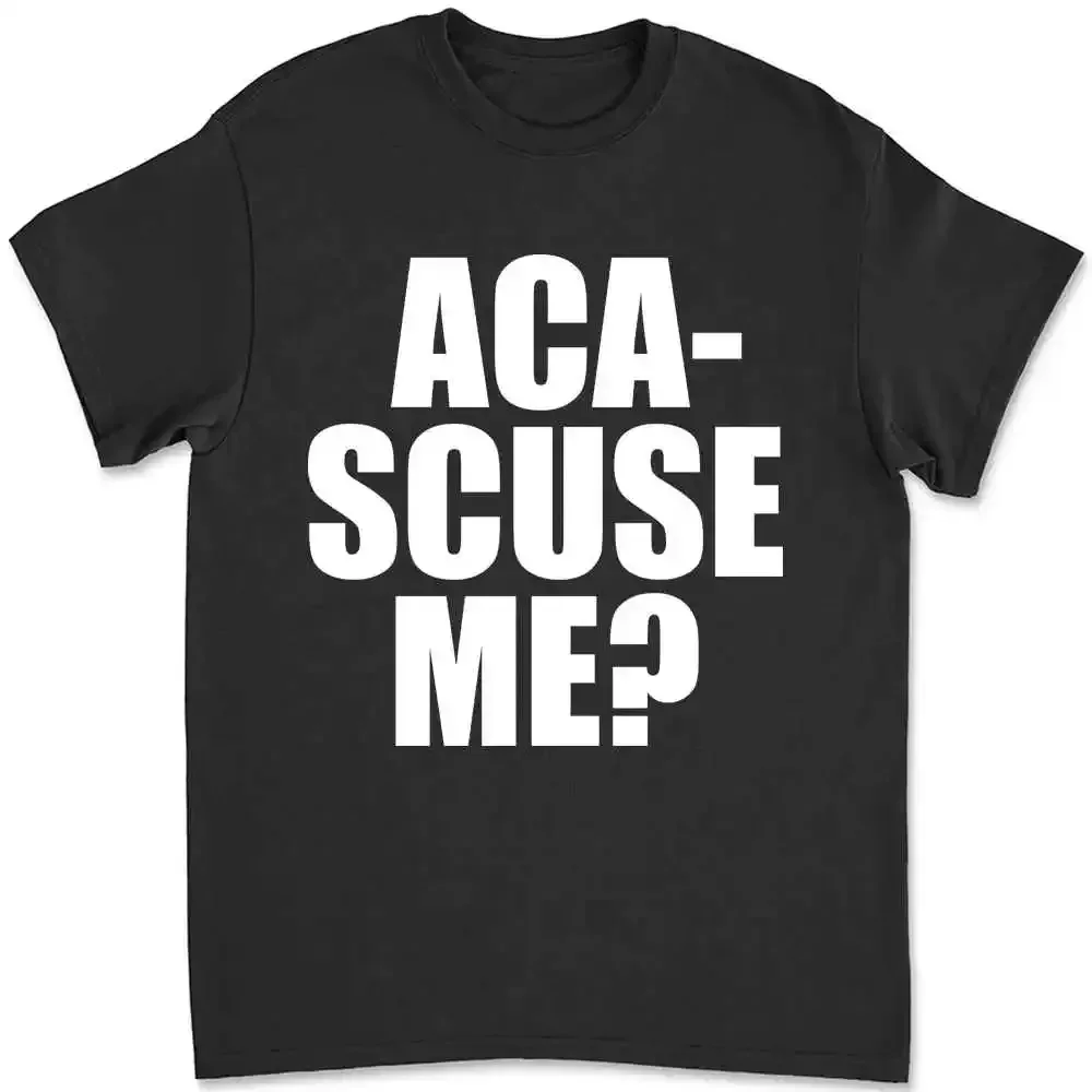 Aca Scuse Me Fat Amy Quote Perfect Pitch Movie T-shirt 46HS