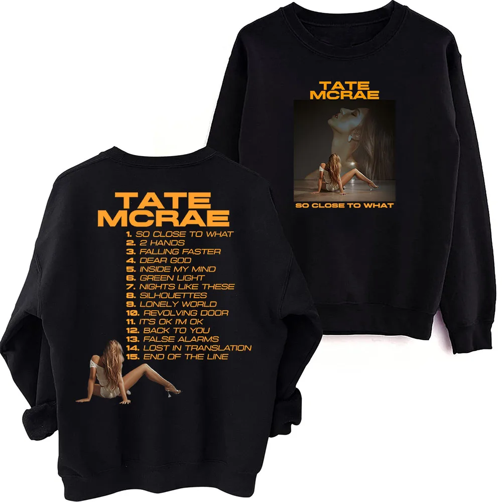 Tate McRae-So Close To What Sweatshirt Oversized Harajuku Round Neck Long Sleeve Sweatshirts Music Tour Fans