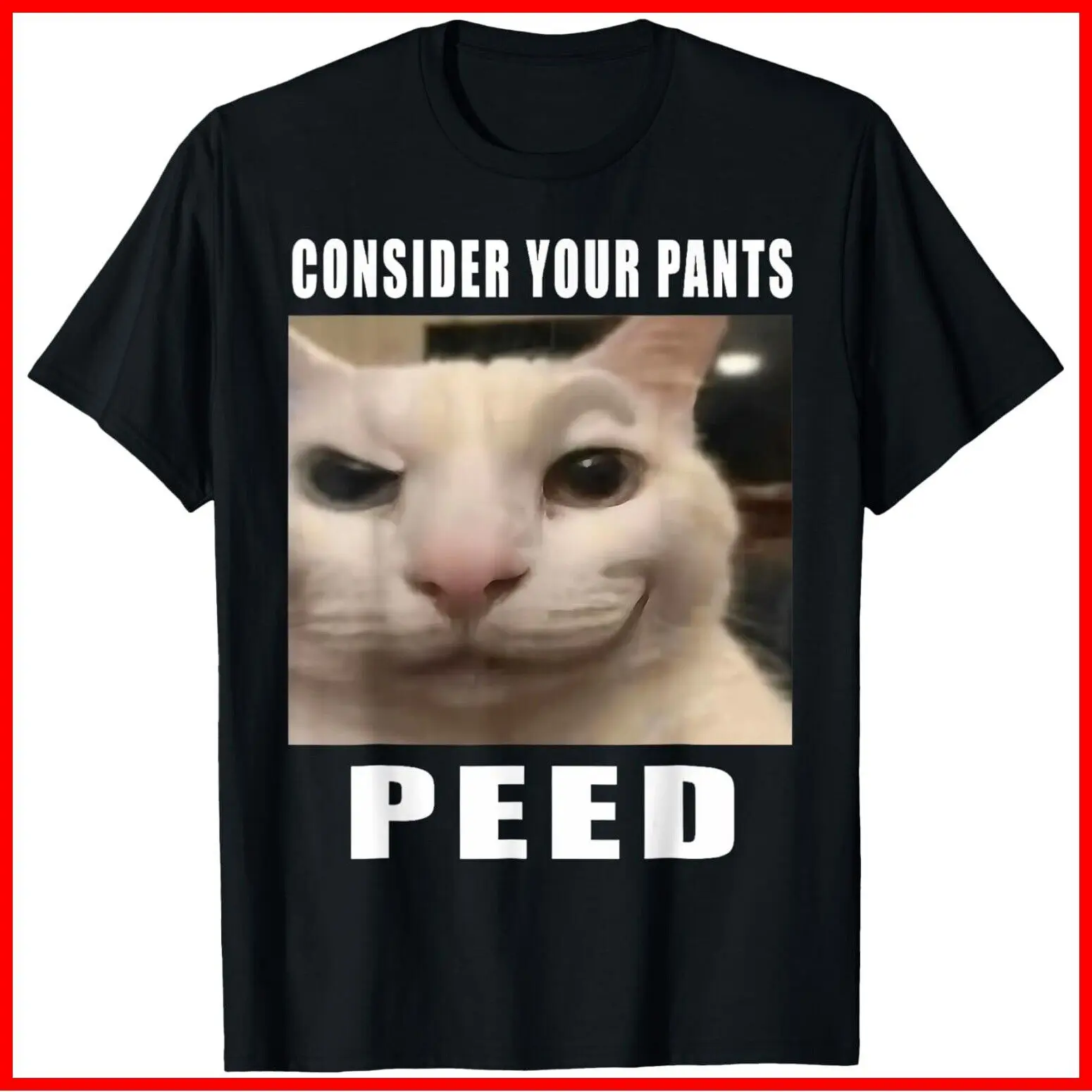 Consider Your Pants Peed Silly Cat Meme Black Cotton T-Shirt S-5XL