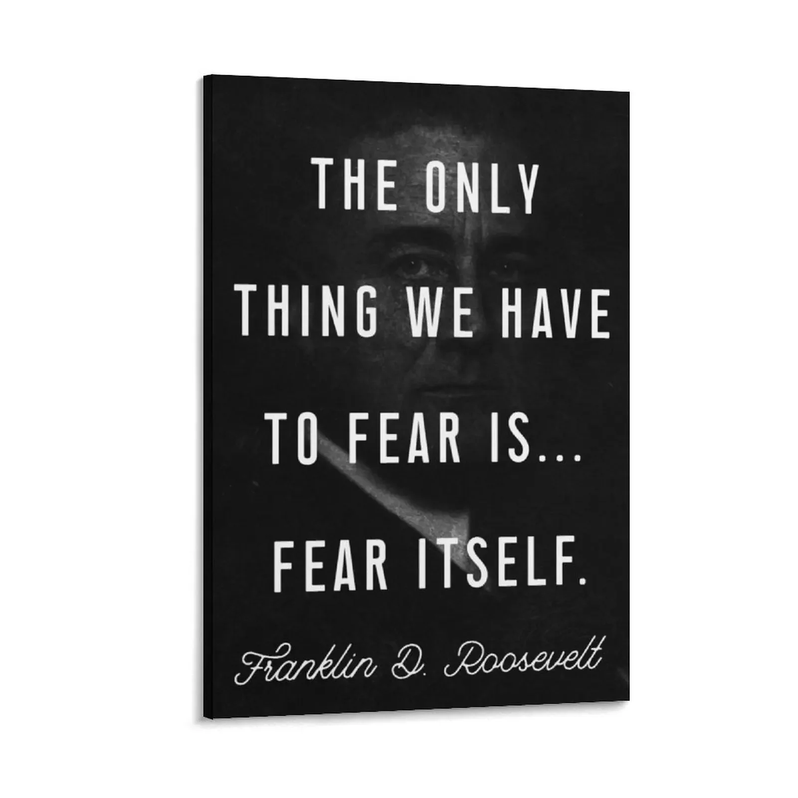 

Franklin D. Roosevelt 'Fear Itself' Quote Canvas Painting Decoration home home and decoration room decorations for men anime