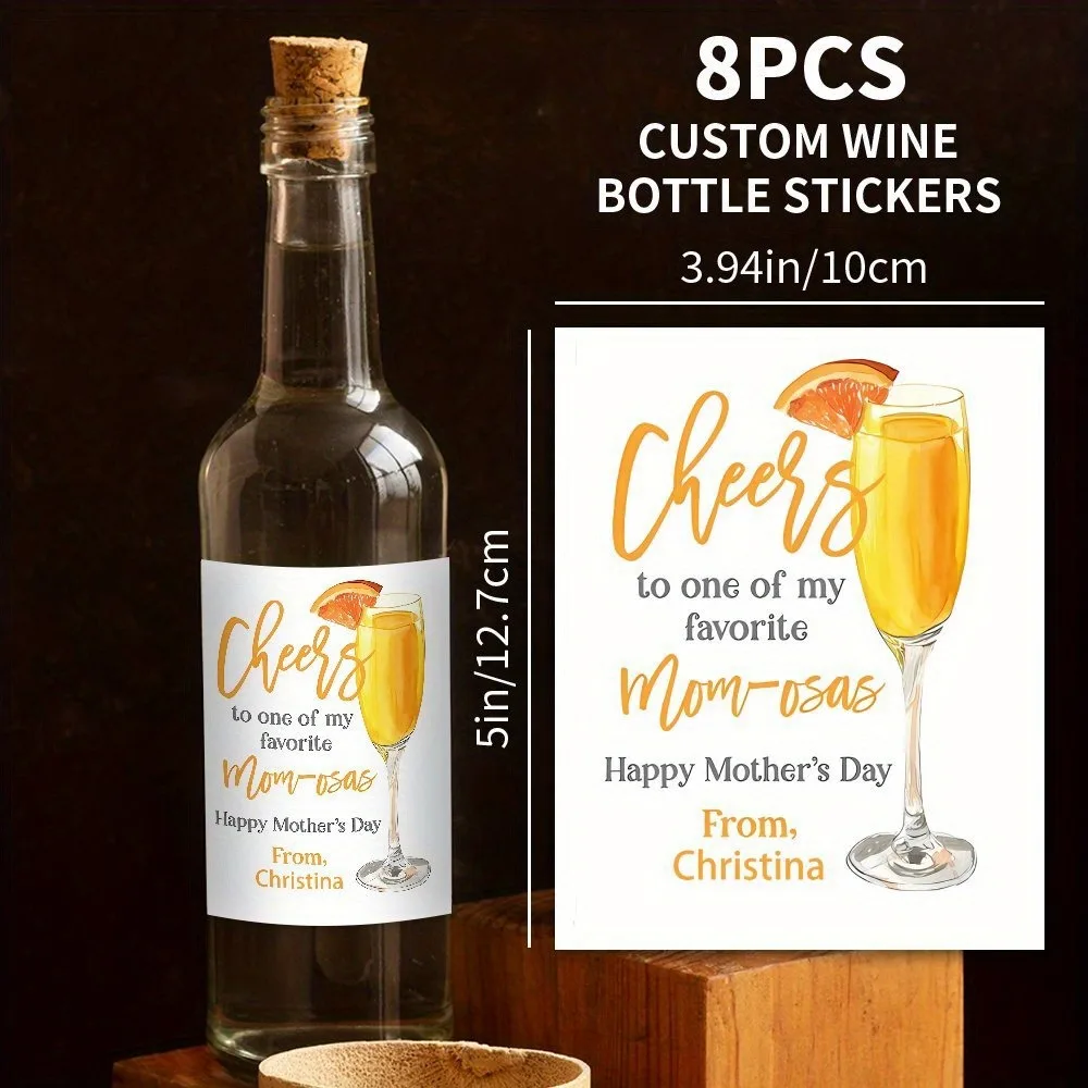 

Mother's Day Custom Wine Bottle Stickers 8PCS Personalized Name 3.94x5in/10x12.7cm Cheers Mom-osas Mom Gifts Bottle Stickers