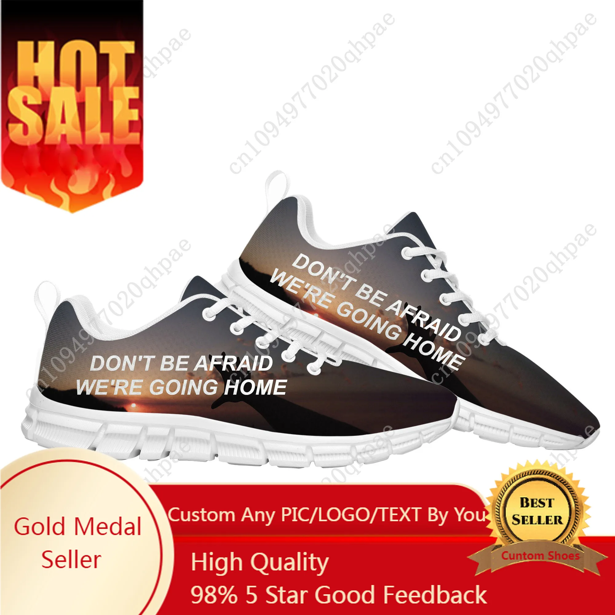 

Don't Be Afraid, We're Going Home Sports Shoes Mens Womens Teenager Customized Sneakers Casual Custom Made Shoe Couple Shoes