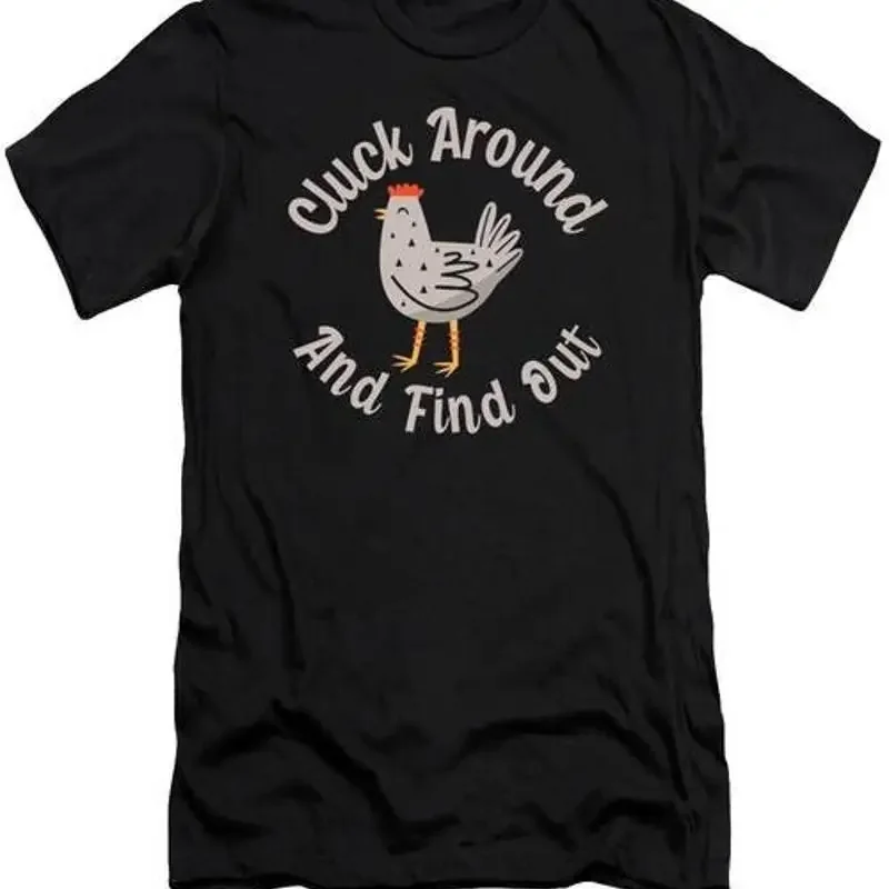 Cluck Around And Find Out Chicken 2 T Shirt S 2XL