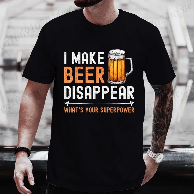 2026NEW I Make Beer Disappear What's Your Superpower Funny Drinking T-Shirt for Men Casual T-Shirt Fashion Men Tee Clothing Y2K