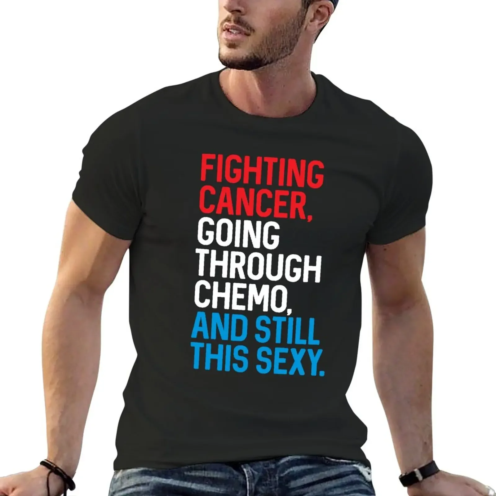 New Fighting Cancer Going Through Chemo and Still This Sexy T-Shirt oversized t shirt Aesthetic clothing mens clothing