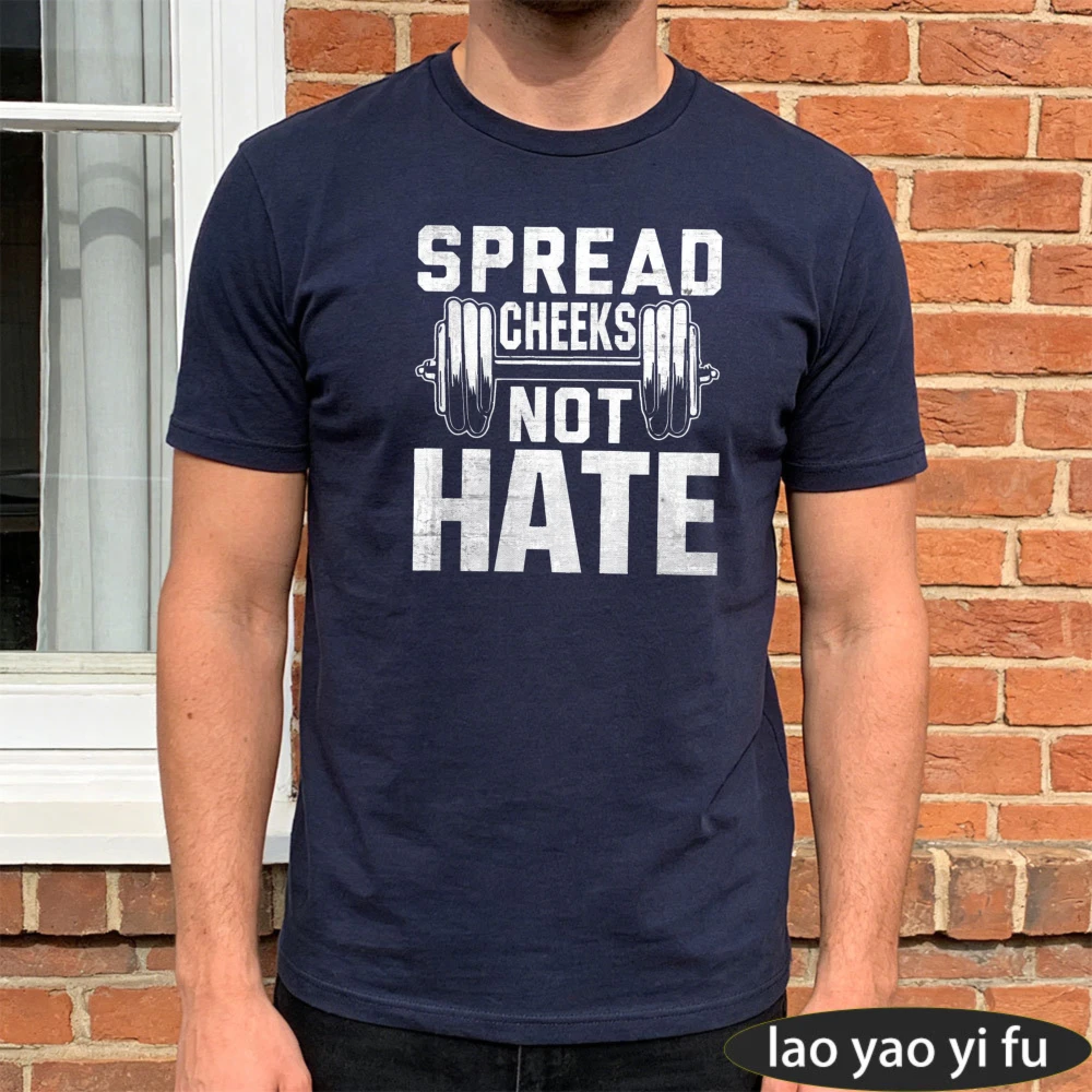 SPREAD CHEEKS NOT HATE Cotton Crew Neck Men Summer T Shirt Faded Barbell Text Graphic Weightlifting Training Workout Tees