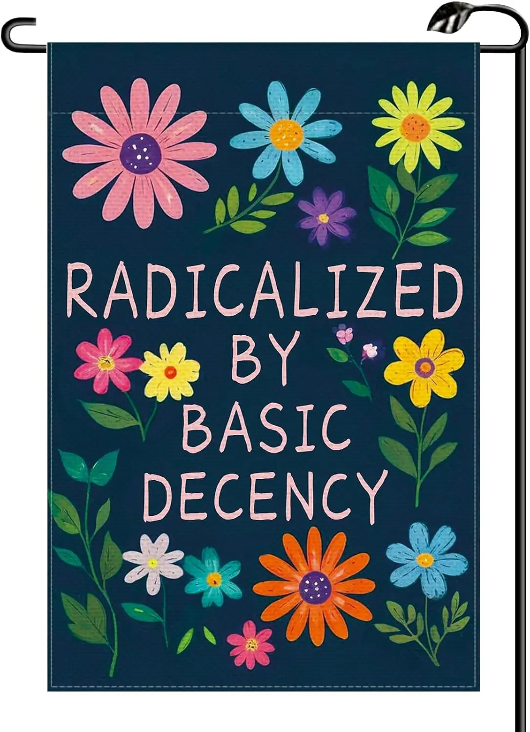Radicalized by Basic Decency Floral Garden Flag 12x18 Inch Vertical Double Sided Political Justice Protest Small Flags Farmh AAS