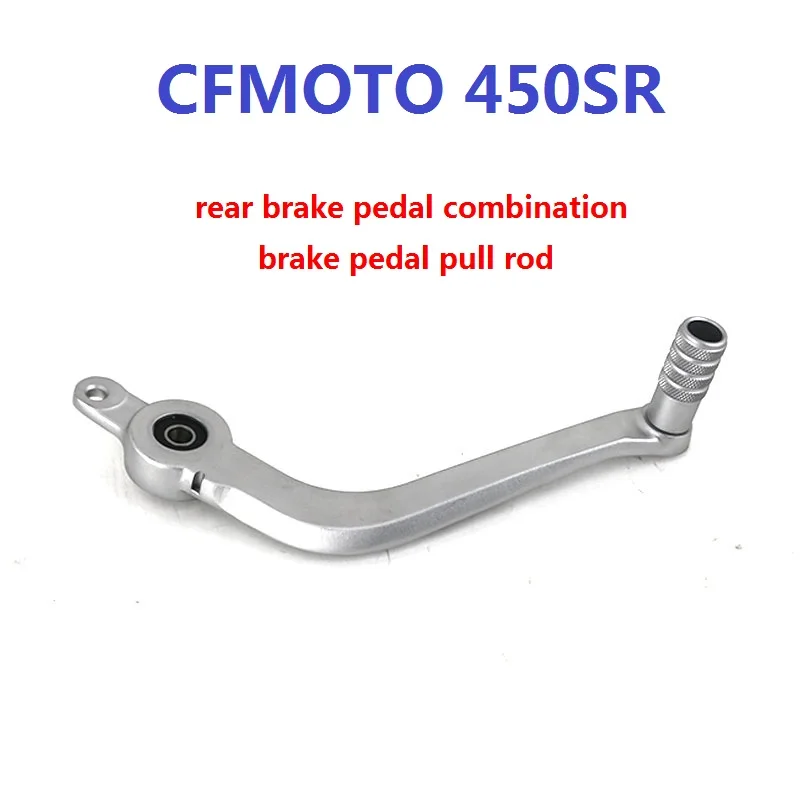 

FOR CFMOTO motorcycle original accessory CFMOTO 450SR rear brake pedal combination CF400-6 brake pedal pull rod