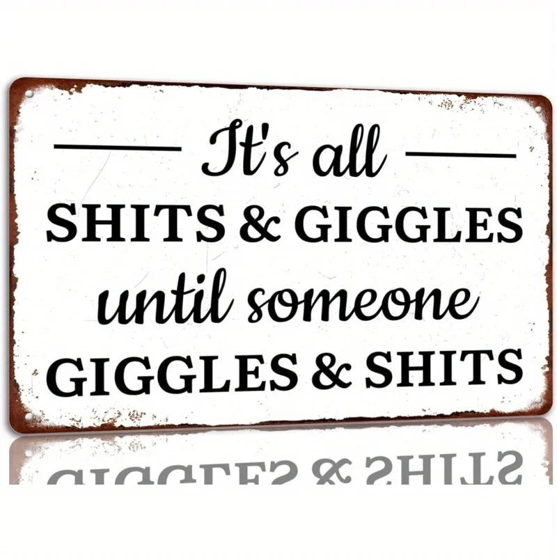 Humorous 'It's All Shits and Giggles Until Someone Giggles and Shits' Metal Bathroom Sign - -Inspired Wall Decor,  , Easy to Mou