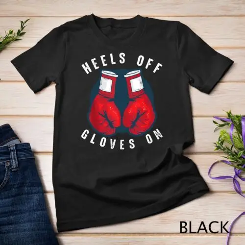 Heels Off Gloves On  Cool Fighter Funny Boxing Women Gift Unisex T-shirt