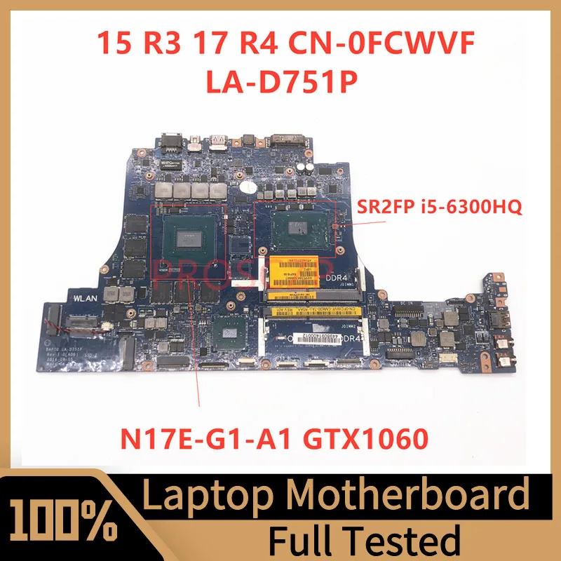 

Mainboard CN-0FCWVF 0FCWVF FCWVF For DELL 15 R3 17 R4 Laptop Motherboard LA-D751P W/SR2FP i5-6300HQ CPU GTX1060 100% Full Tested