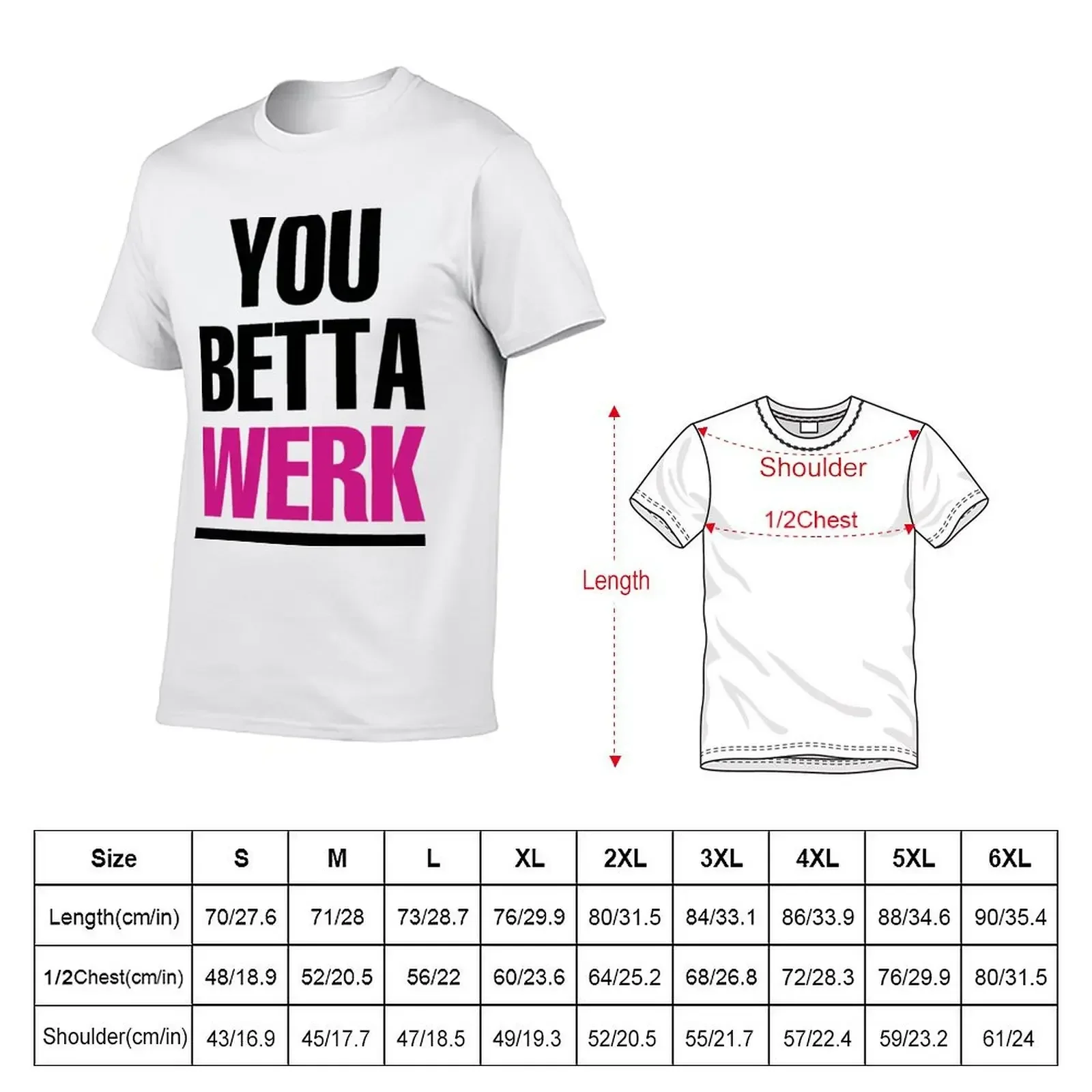 YOU BETTA WERK T-Shirt customs design your own cheap stuff shirts graphic tee shirts men