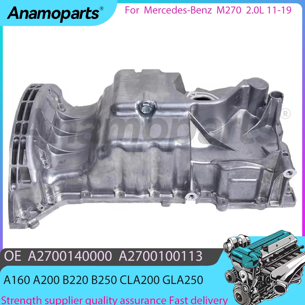 Engine Oil Pan fits for M270 11-19 2.0L Mercedes-Benz A160 A200 B220 B250 CLA200 GLA250 CLA Coupe W176 W246 2.0 L A2700100113