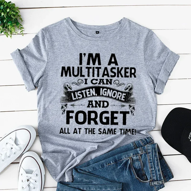 I'm A Multitasker I Can Listen Ignore and Forget T-shirt Funny Sarcastic Graphic Tee Top Women Hipster Humor Tshirt Clothing