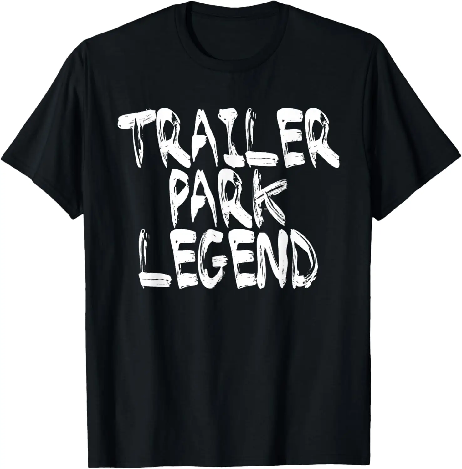 

Trailer Park Legend Funny Redneck T-shirt