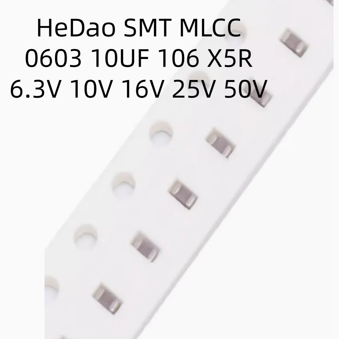 HeDao 4000pcs SMT Capacitance 0603 10UF 106K X5R 6.3V 10V 16V 25V 50V 65V