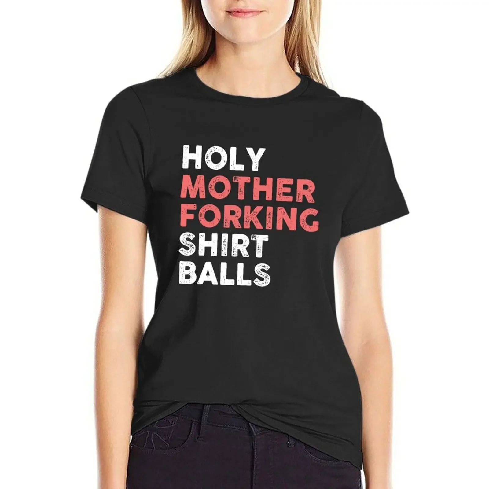 Holy Mother Forking Shirt Balls T-Shirt tops tees hippie clothes cute t-shirts for Women