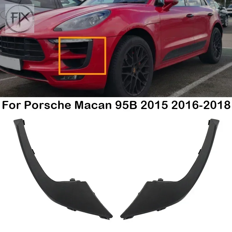 New！ For Porsche Macan 95B 2015 2016 2017 2018 Car Front Bumper Lower Moulding Strip Fog Lamp Frame Trim Strip 95B807819 95B8078