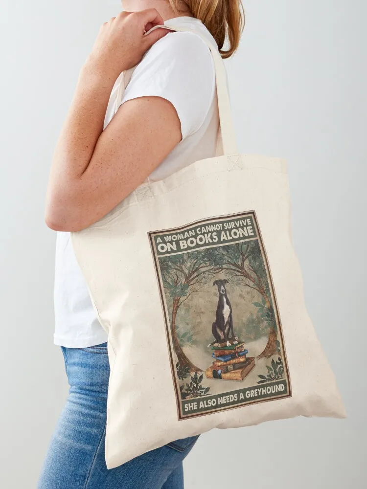 

A Woman Cannot Survive On Books Alone She Also Needs A Greyhound Tote Bag Big bag reusable grocery bags Gift bags