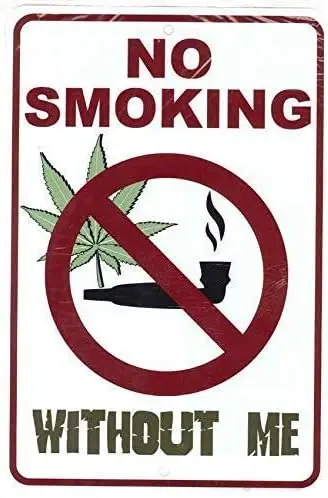 No Smoking Without Me; Weed Funny Metal Sign for Your Garage Decor, Man Cave Ideas, Yard Stuff Or Wall.Friendly Gift Vintage Sig