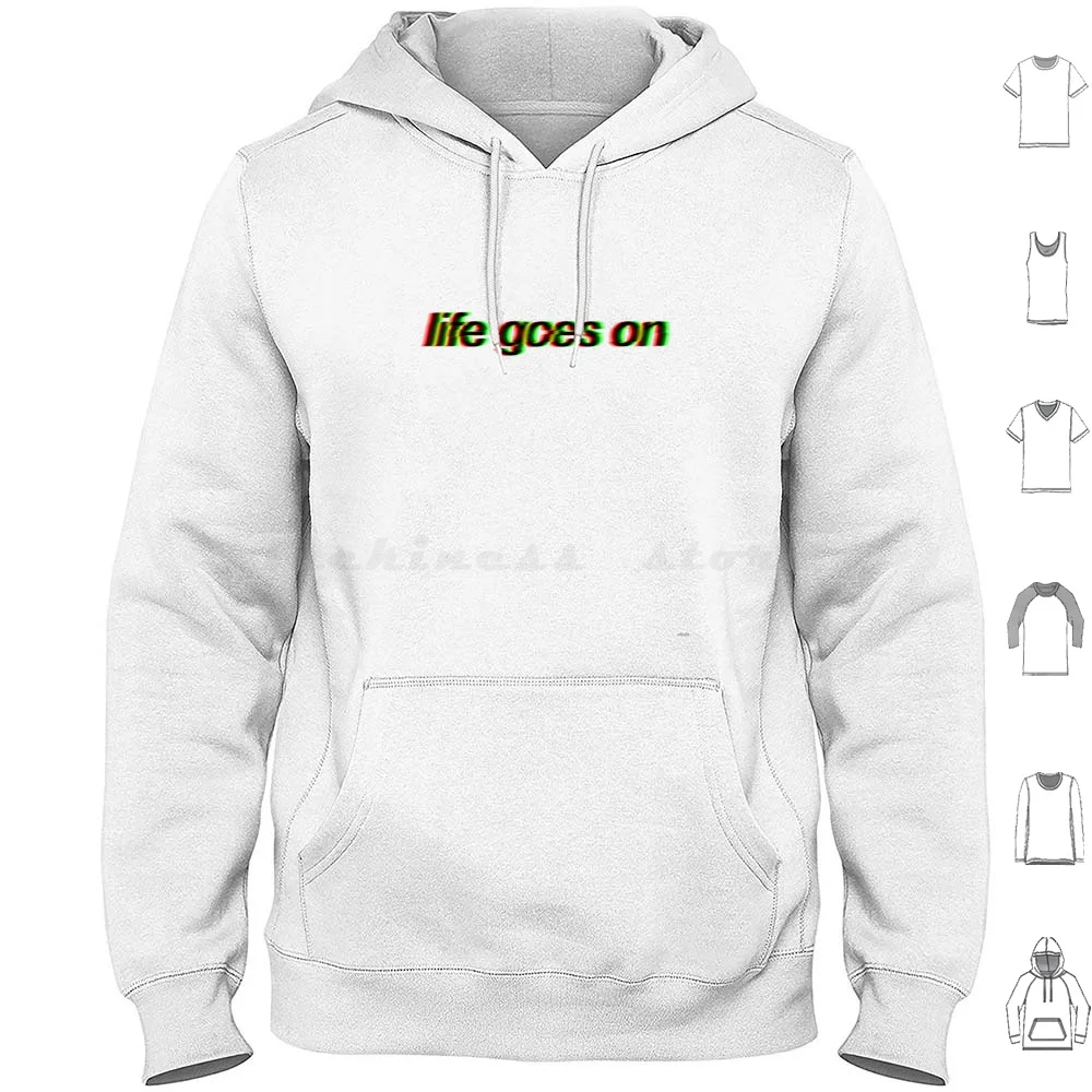 

Life Goes On Graphic Text Hoodies Long Sleeve Bored Colour Color Colorful Colourful Phone Case Im Bored Funny