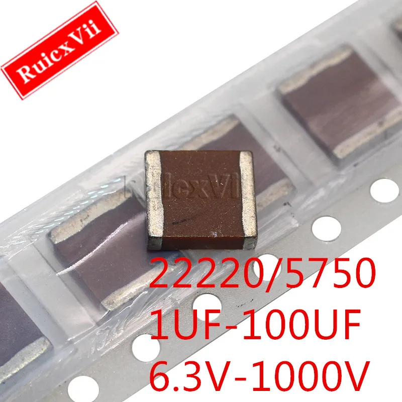 5PCS 2220 5750 SMD Capacitor 1UF 2.2UF 4.7UF 10UF 22UF 47UF 100UF 10 16 25 35 50V 100V 250V 500 630V 1000V X7R X5R K=±10% M=±20%