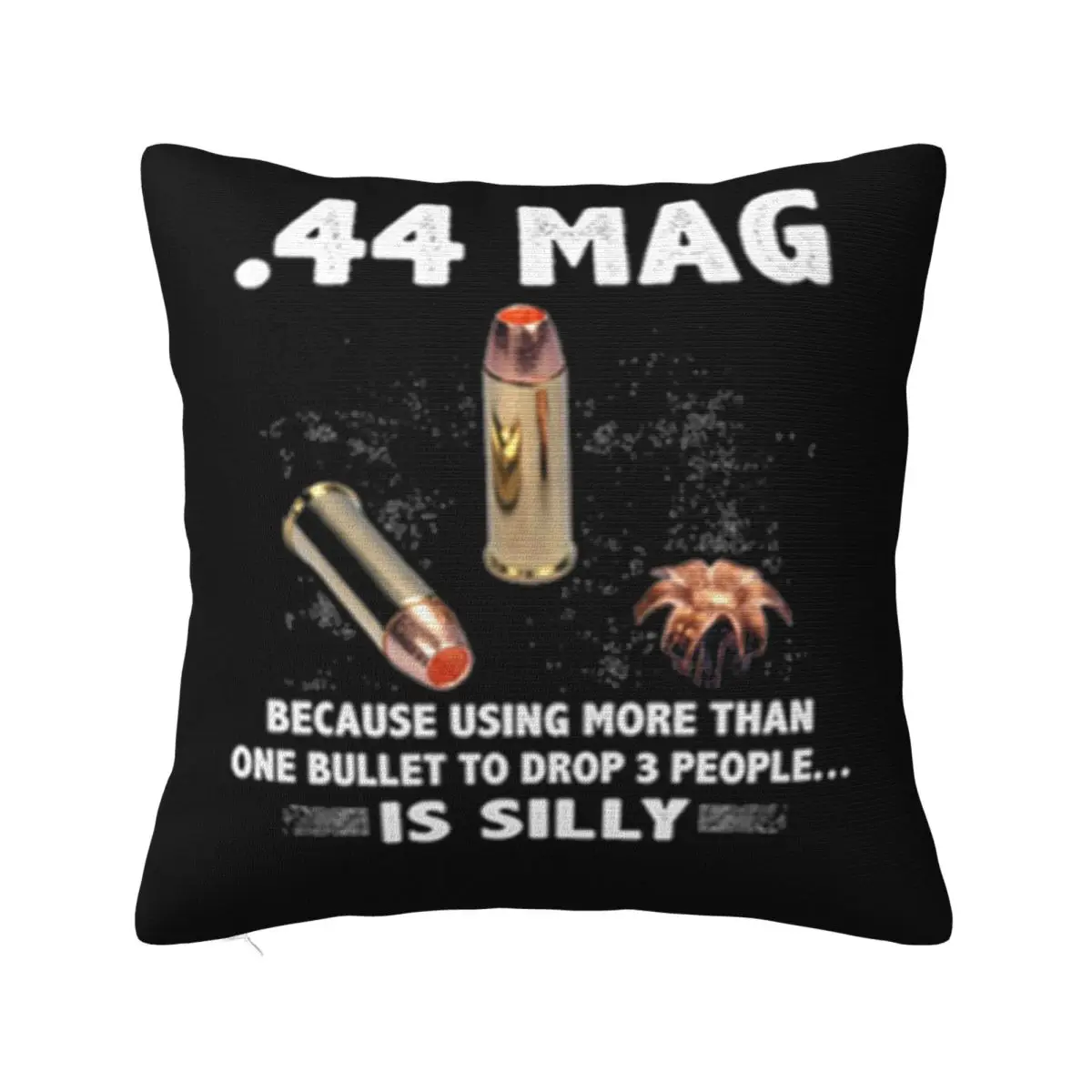 44 Mag Because Using More Than One Bullet To Drop 3 People Is Silly Woman Male Pillow Case