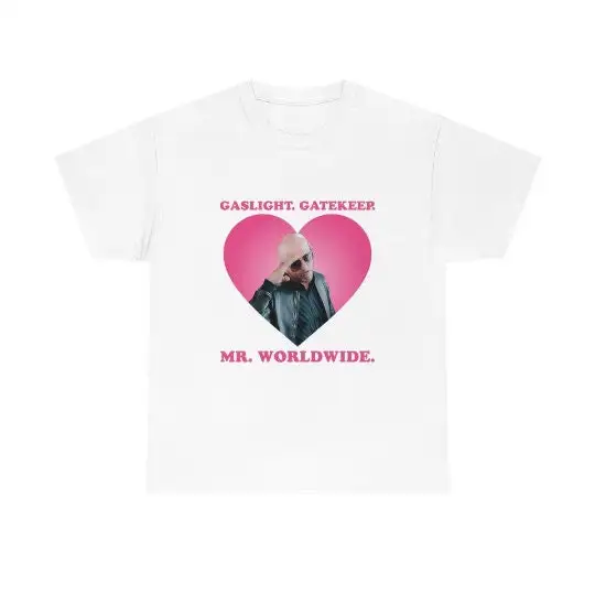 Gaslight Gatekeep Mr Worldwide Shirt