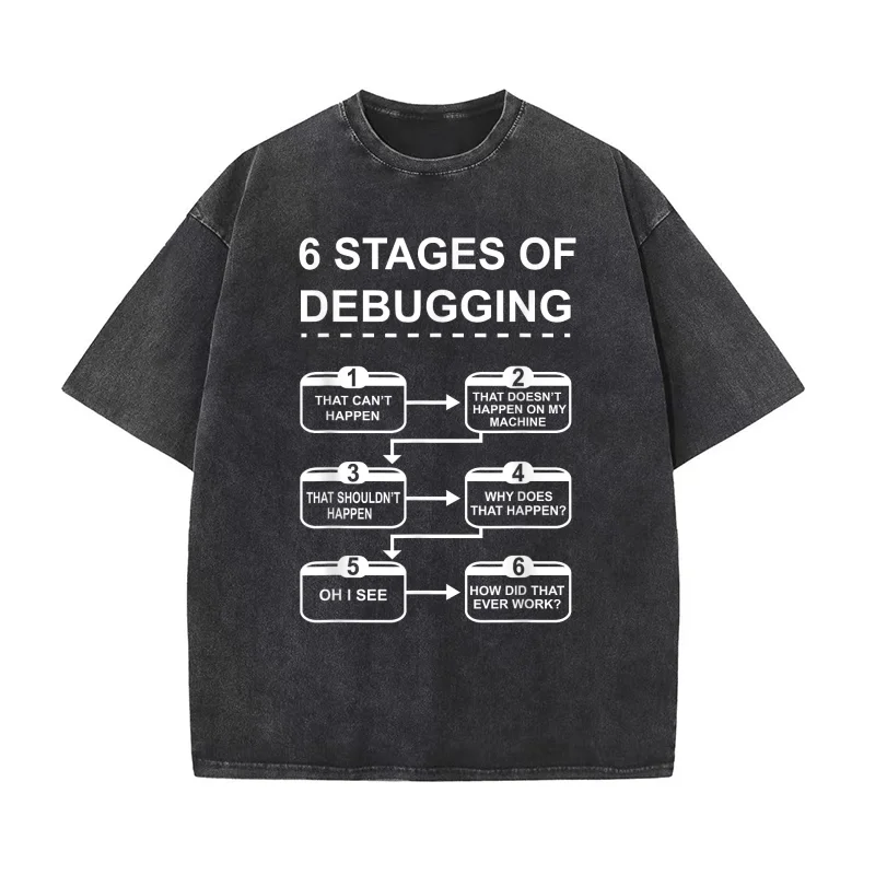 

6 Stages of Debugging design Programming Computer Science T-Shirt Funny Designer Men Tee Shirts Cotton Crew Neck Classic Tshirt