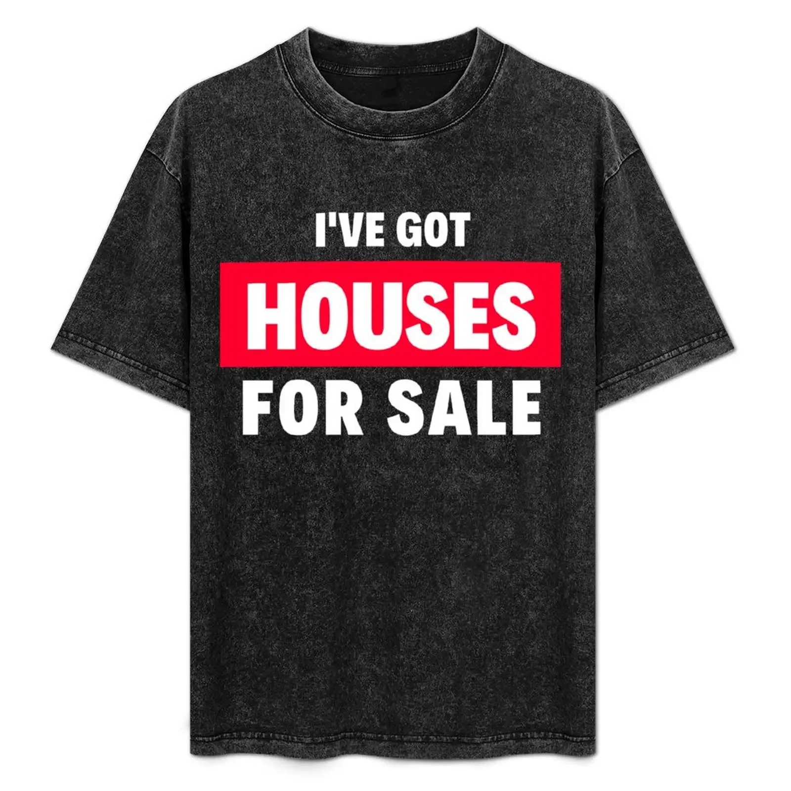 

I've Got Houses for Sale T-Shirt Outdoor Activity Sports T-Shirt