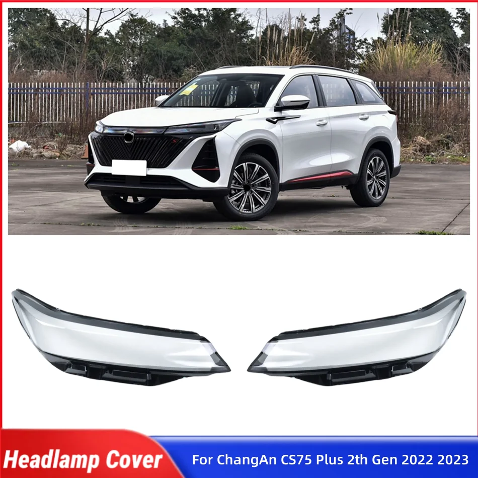 

For ChangAn CS75 Plus 2th Gen 2022 2023 Automotive Parts and Accessories Front Headlamp Cover Glass Headlights