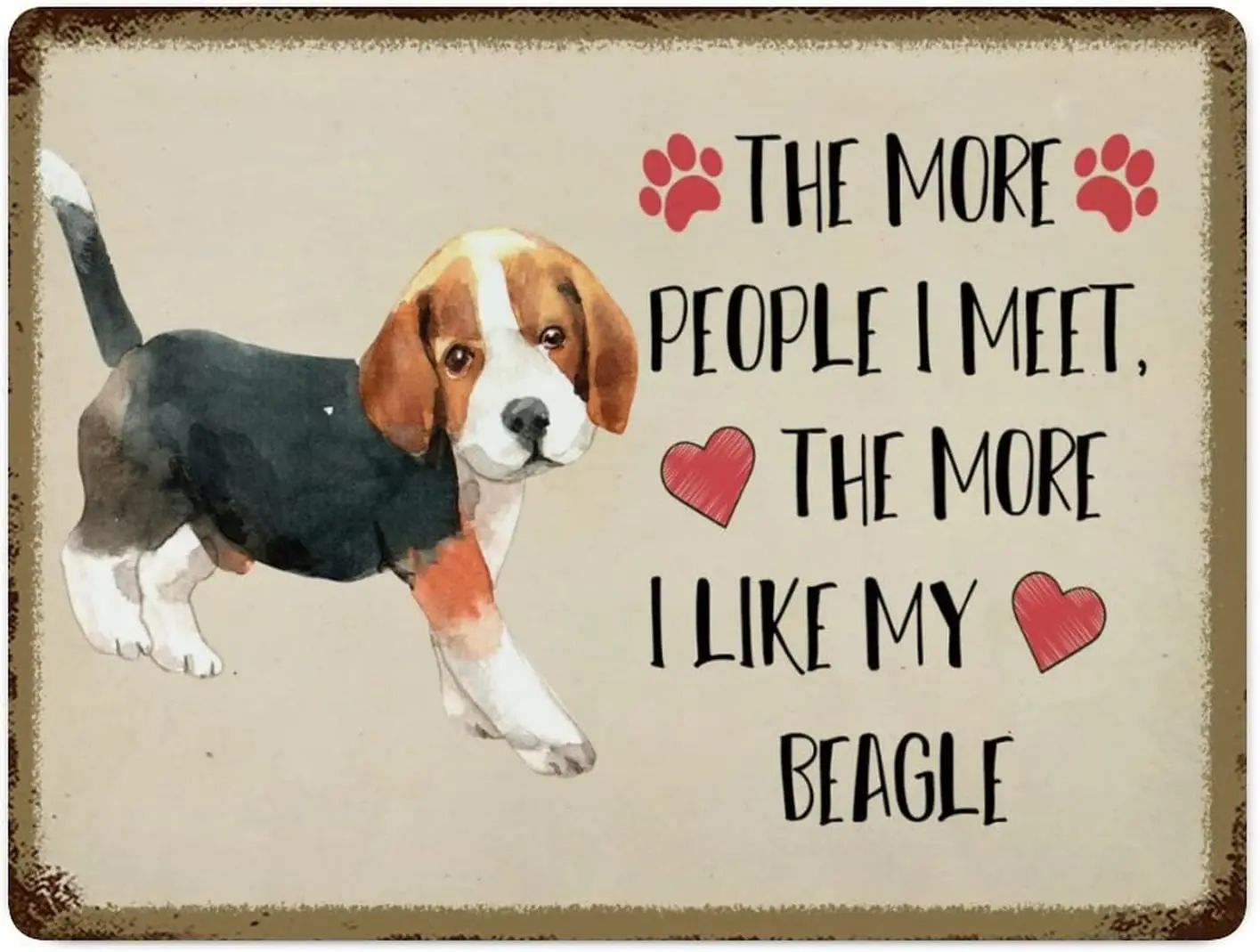 The More People I Meet The More I Like My Beagle Metal Signs Pet Dog Breeds Vintage Tin Plaque Dog Sign Farmhouse Tin Plaque Met