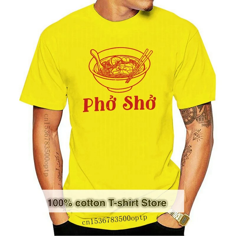 Pho Sho | Funny ese Cuisine  Foodie Chef Cook Food Humor T-shirt Summer Style Mens Tee Shirts Tee