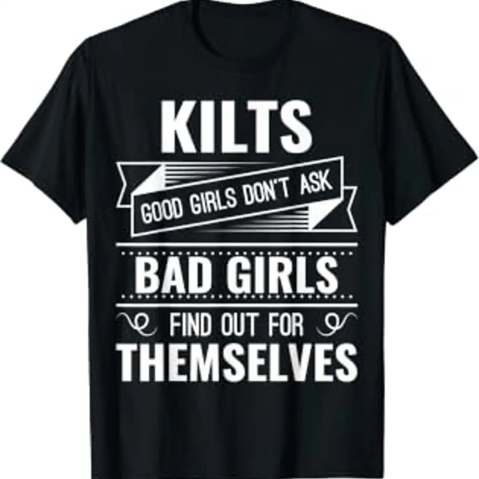 Mens Kilts Good Girls Don't Ask Bad Discover Themselves T Shirt vintage Washed Unisex Top For Everyday Wear Breathable Soft