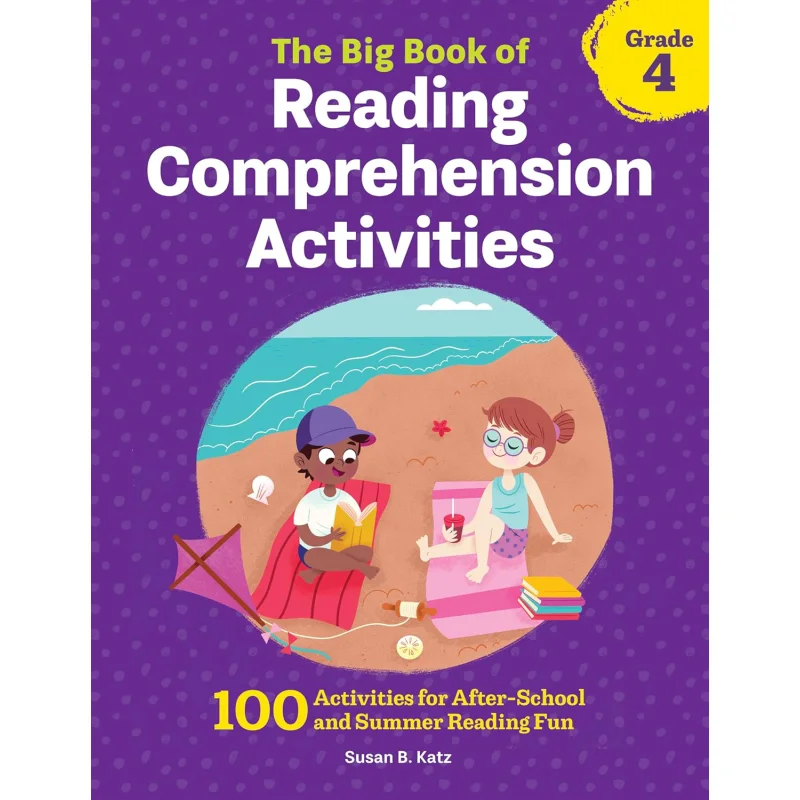 The Big Book Of Reading Comprehension Activities Grade 4 100 Activities For AfterSchool And Summer Reading Fun 9781648763304