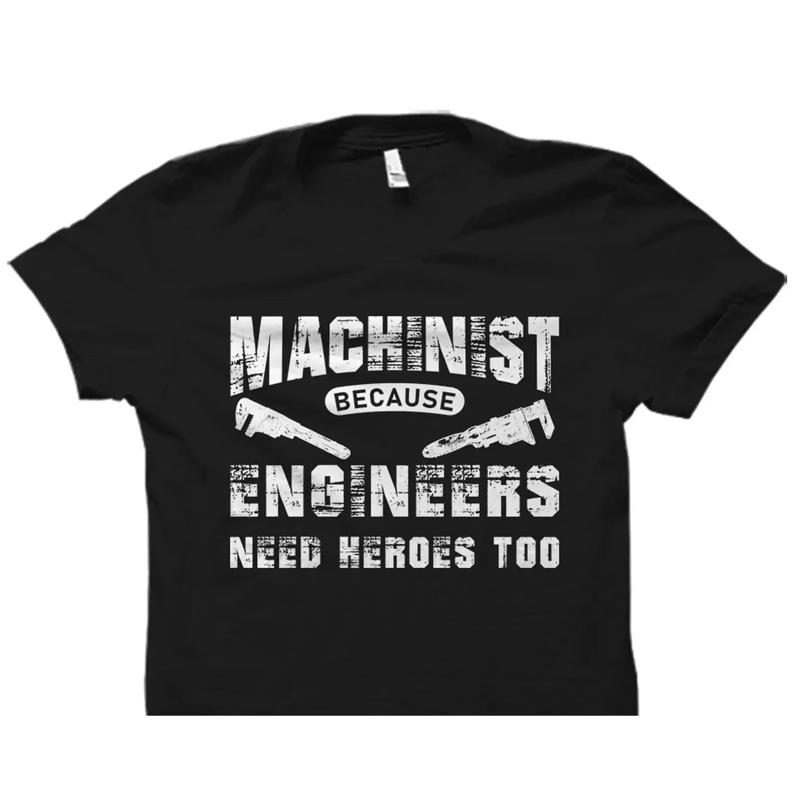 Funny Machinist Because Engineers Need Heroes Too T Shirt Machine Operator for vintage Washed Stylish designer clothes Casual