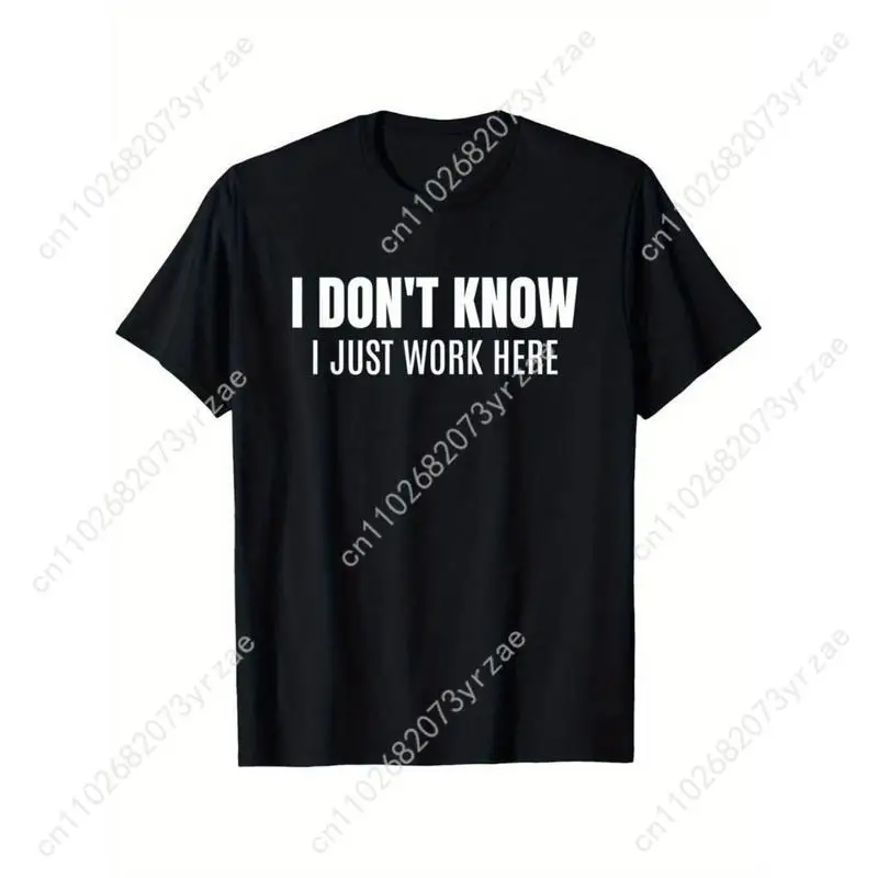 

Повседневная футболка «Я не знаю, я просто работа здесь» для мужчин и женщин, высококачественные хлопковые модные удобные мягкие дышащие топы с короткими рукавами