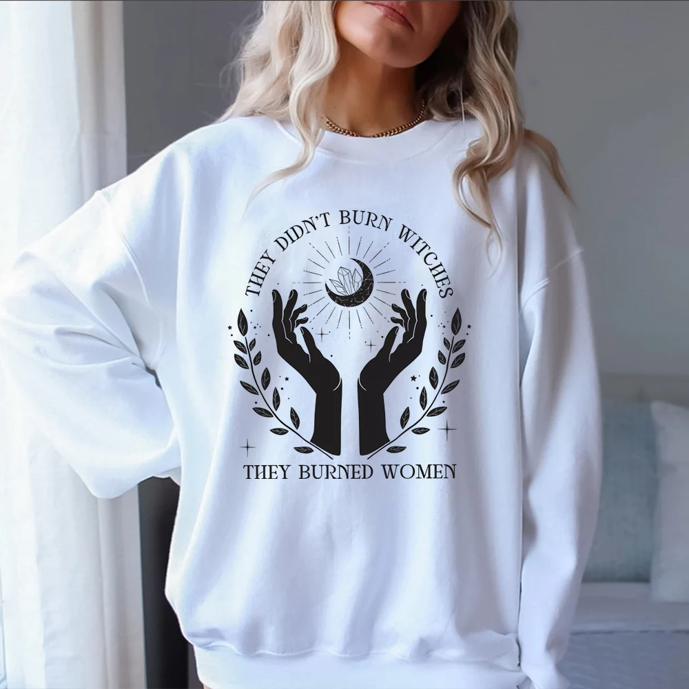 They Didn\'t Burn Witches They Burned Women Sweatshirt Witchy Feminist Shirt Halloween Feminism Hoodie Boho Girl Power Top