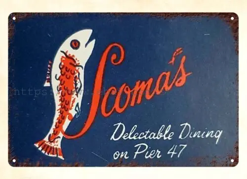 retro signs Scomas Restaurant Pier 47 San Francisco California metal tin sign